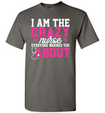 Funny Nurse T-Shirt I Am The Crazy Nurse Everyone Warned You About