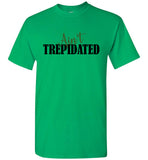 Ain't Trepidated