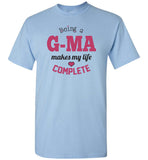 Being a G-Ma Makes My Life Complete Unisex T-Shirt