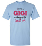 Being a Gigi Makes My Life Complete Unisex T-Shirt
