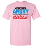 Nurse Unisex T-Shirt - Don't Make Me Angry I'm A Nurse