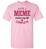 Being a Meme Makes My Life Complete Unisex T-Shirt - Meme Gift