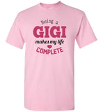 Being a Gigi Makes My Life Complete Unisex T-Shirt