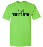 Ain't Trepidated