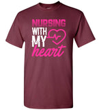 Nursing with my Heart - Unisex Nurse T-Shirt