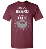 Funny Beard T-Shirt - Grow A Beard Then We'll Talk