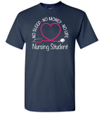 Nursing Student No Sleep No Money No Life Unisex T-Shirt