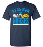 Real Men Marry Nurses - Unisex T-Shirt