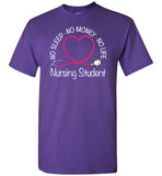 Nursing Student No Sleep No Money No Life Unisex T-Shirt