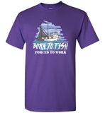 Born To Fish Forced To Work Funny Fisherman Gift T-Shirt