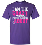 Funny Nurse T-Shirt I Am The Crazy Nurse Everyone Warned You About