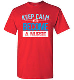 Keep Calm Become a Nurse Unisex T-Shirt