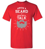Funny Beard T-Shirt - Grow A Beard Then We'll Talk