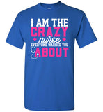 Funny Nurse T-Shirt I Am The Crazy Nurse Everyone Warned You About