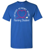 Nursing Student No Sleep No Money No Life Unisex T-Shirt