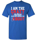 Funny Nurse T-Shirt I Am The Crazy Nurse Everyone Warned You About