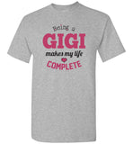 Being a Gigi Makes My Life Complete Unisex T-Shirt