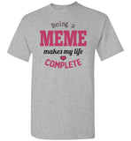 Being a Meme Makes My Life Complete Unisex T-Shirt - Meme Gift