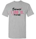 Because I Said So #MOMLIFE Unsiex T-Shirt