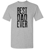 Best Dad Ever Unisex T-Shirt - Great Father's Day Tee Shirt