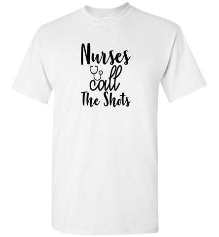 Nurses Call The Shots Unisex T-Shirt (CK1060)