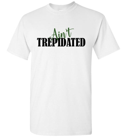 Ain't Trepidated
