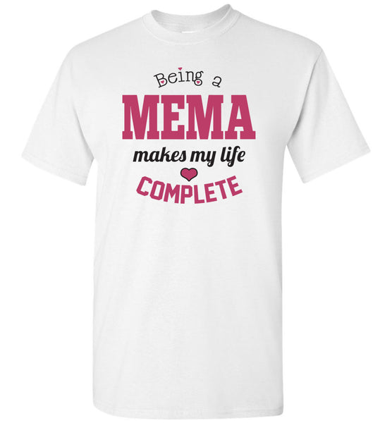 Being a Mema Makes My Life Complete - Mema Unisex T-Shirt