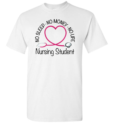 Nursing Student No Sleep No Money No Life Unisex T-Shirt
