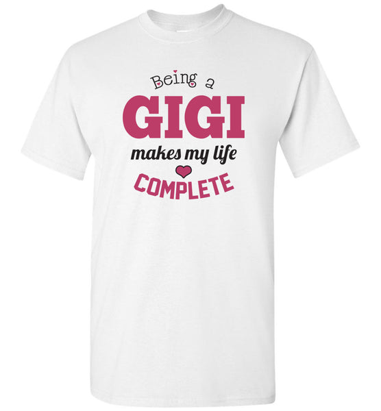 Being a Gigi Makes My Life Complete Unisex T-Shirt