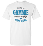 Being a Gammie Makes My Life Complete - Unisex T-Shirt