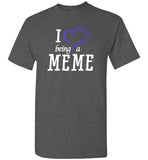 I Love Being a Meme Unisex T-Shirt