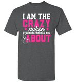 Funny Nurse T-Shirt I Am The Crazy Nurse Everyone Warned You About