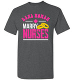 Real Women Marry Nurses - Unisex T-Shirt