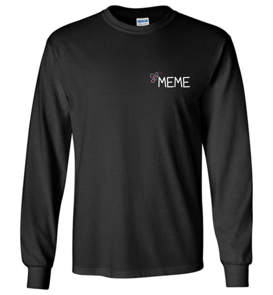 Being a Meme Makes My Life Complete Long Sleeve Tee