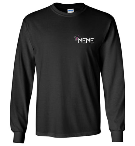 Being a Meme Makes My Life Complete Long Sleeve Tee
