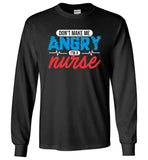 Nurse Long Sleeve T-Shirt - Don't Make Me Angry I'm a Nurse