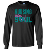 Nursing Takes Soul - Nurse Long Sleeve T-Shirt