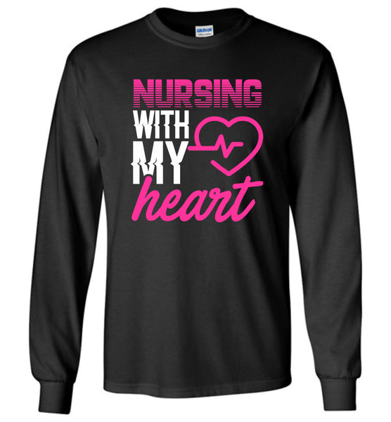 Nursing with my Heart Nurse Unisex Long Sleeve T-Shirt