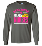 Real Women Marry Nurses Unisex Long Sleeve T-Shirt