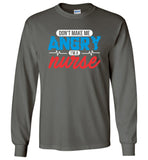 Nurse Long Sleeve T-Shirt - Don't Make Me Angry I'm a Nurse