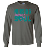 Nursing Takes Soul - Nurse Long Sleeve T-Shirt