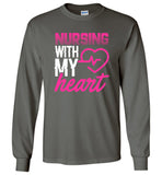 Nursing with my Heart Nurse Unisex Long Sleeve T-Shirt