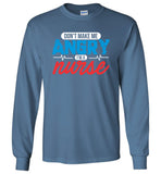 Nurse Long Sleeve T-Shirt - Don't Make Me Angry I'm a Nurse