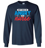 Nurse Long Sleeve T-Shirt - Don't Make Me Angry I'm a Nurse