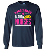 Real Women Marry Nurses Unisex Long Sleeve T-Shirt
