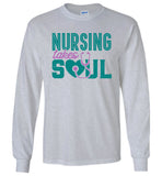 Nursing Takes Soul - Nurse Long Sleeve T-Shirt