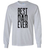 Best Dad Ever Unisex Long Sleeve T-Shirt - Great Father's Day Long Sleeve Tee Shirt