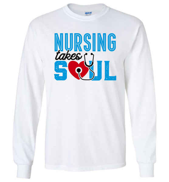 Nursing Takes Soul Unisex Long Sleeve T-Shirt