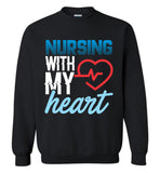 Nursing with my Heart Nurse Crewneck Sweatshirt