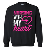 Nursing with my Heart Nurse Crewneck Sweatshirt